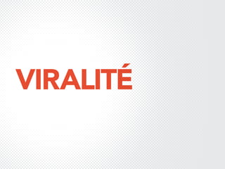 VIRALITÉVIRALITÉ
 