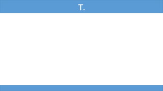 T.
 