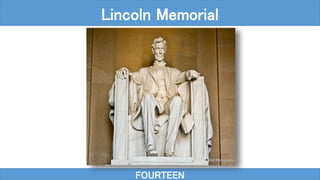 FOURTEEN
Lincoln Memorial
 