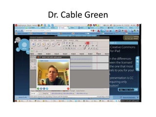 Dr. Cable Green
 
