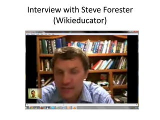 Interview with Steve Forester
        (Wikieducator)
 
