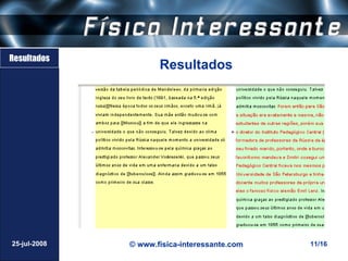 Resultados
                     Resultados




25-jul-2008   © www.fisica-interessante.com   11/16
 