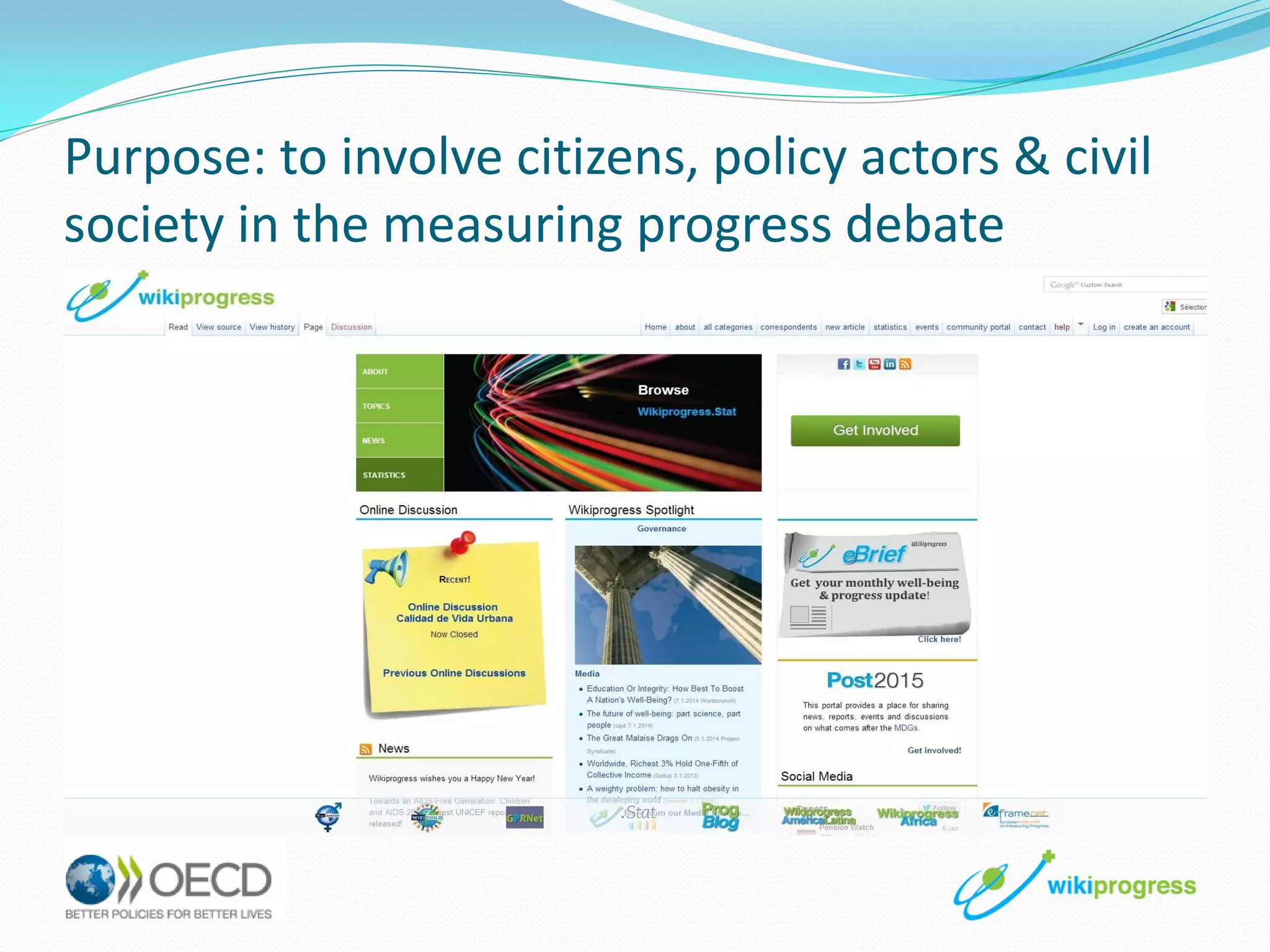 Purpose: to involve citizens, policy actors & civil
society in the measuring progress debate

 