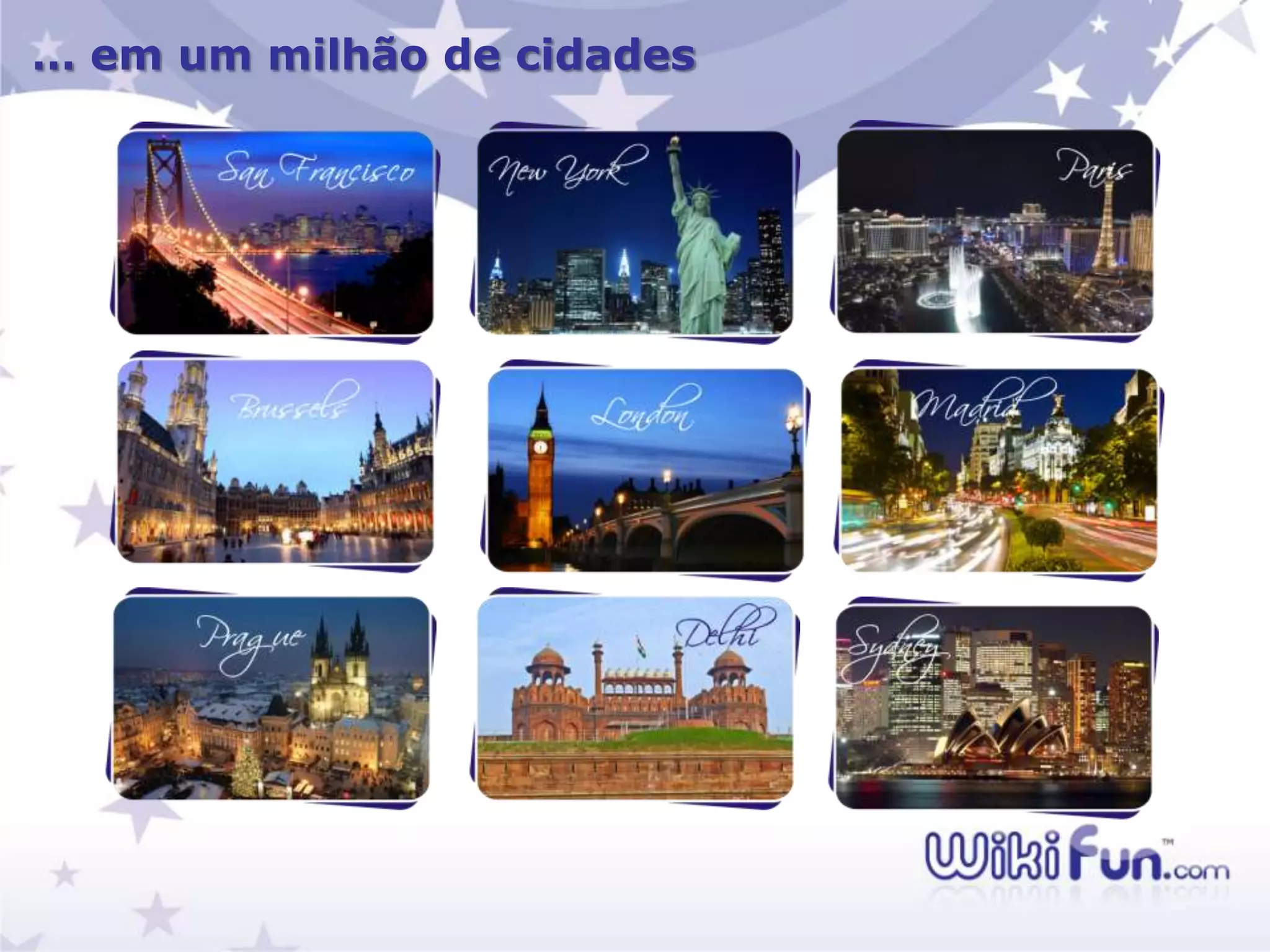 … em um milhão de cidades
 