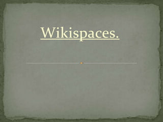 Wikispaces.
 