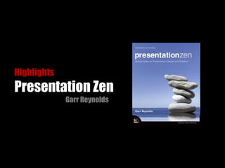 Highlights  Presentation Zen Garr Reynolds 