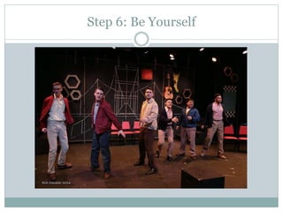 Step 6: Be Yourself
 