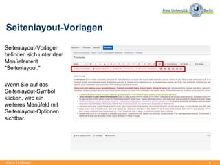 4
Seitenlayout-Vorlagen
Seitenlayout-Vorlagen
befinden sich unter dem
Menüelement
"Seitenlayout."
Wenn Sie auf das
Seitenlayout-Symbol
klicken, wird ein
weiteres Menüfeld mit
Seitenlayout-Optionen
sichtbar.
Wiki in 15 Minuten
 