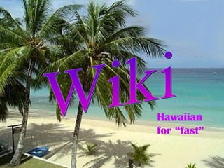 Wiki Hawaiian for “fast” 