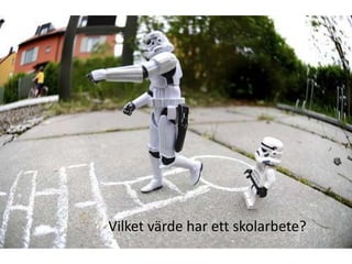 Vilket värde har ett skolarbete?