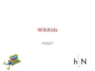 WikiKids
HSN27

 