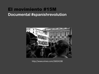 El movimiento #15MDocumental #spanishrevolutionhttp://www.vimeo.com/26024198