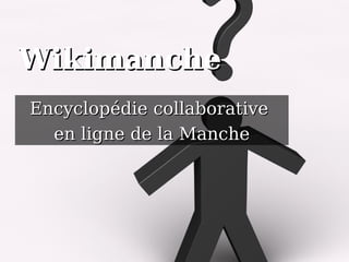 Wikimanche Encyclopédie collaborative  en ligne de la Manche 