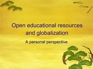 Open educational resources and globalization A personal perspective 