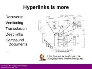 Hyperlinks is more <ul><li>Docuverse 