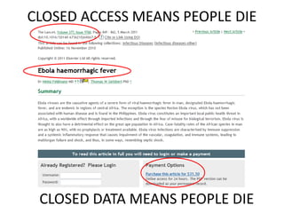 CLOSED ACCESS MEANS PEOPLE DIE
CLOSED DATA MEANS PEOPLE DIE
 