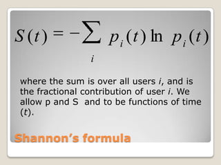 Shannon’s formula<br />where the sum is over all users i, and is the fractional contribution of user i. We allow p and S  ...