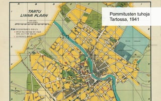 Pommitusten tuhoja
Tartossa, 1941
 
