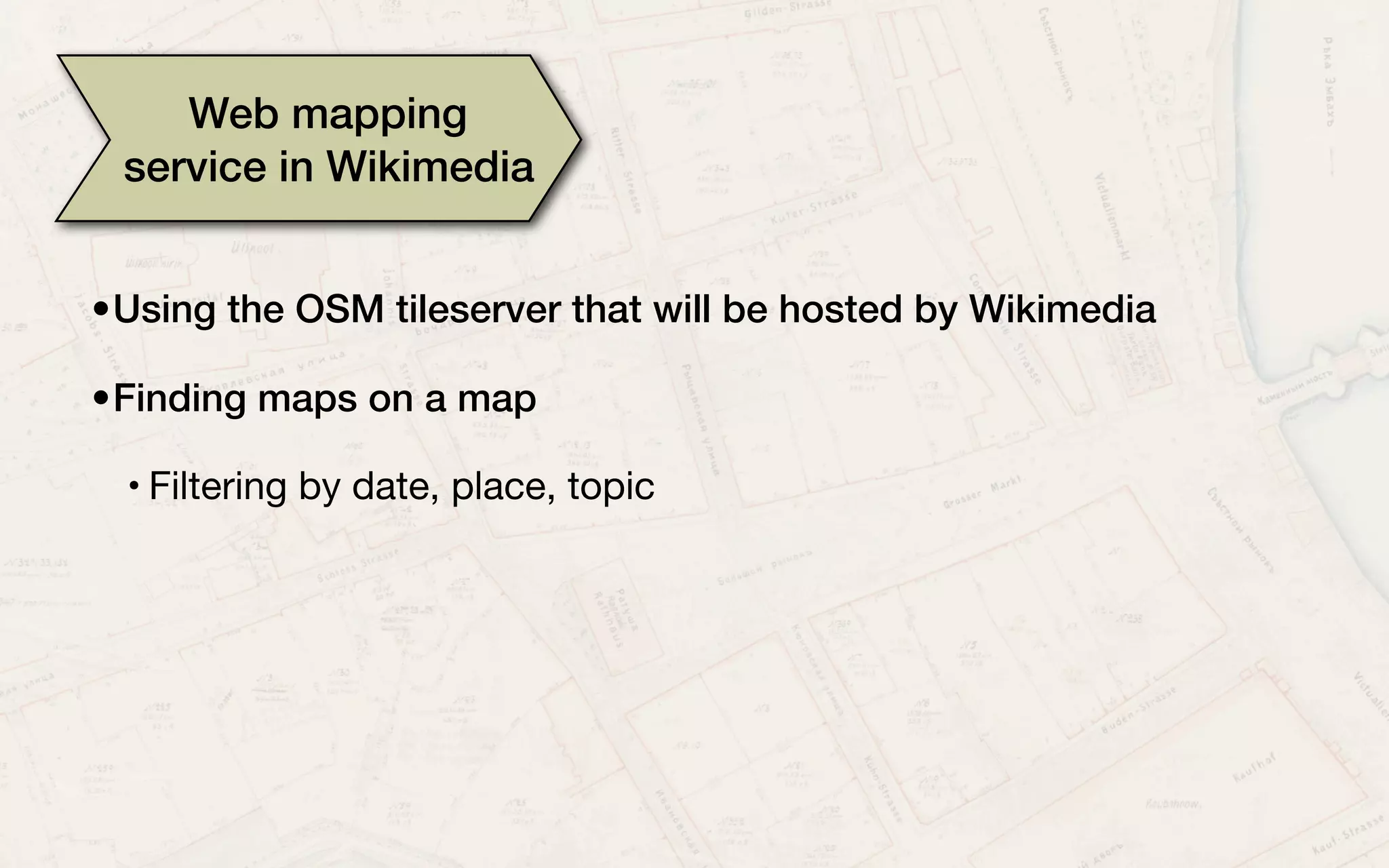 Extracting features
from old maps
•Collaborating with the OpenStreetMap creating shared resources
• iD editor in Open Historical Map (a project of OpenStreetMap) for
digitizing (tracing) the old maps from the Commons
• Storing geometries in OHM and/or Wikidata
• Jeﬀ Meyer, Mikel Maron et al
 