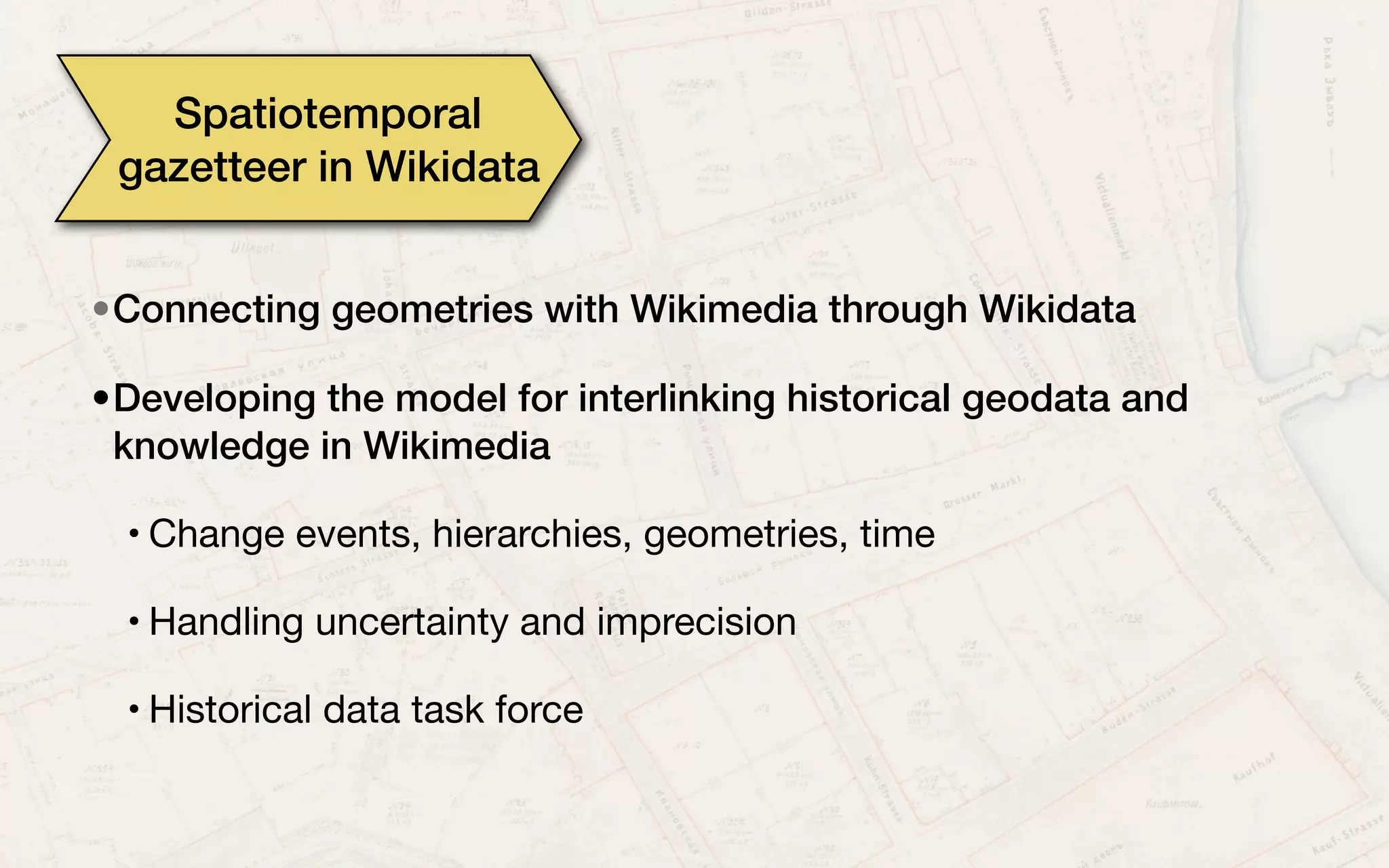 Data driven maps in
Wikimedia
•Developing maps and map data reuse possibilities in Wikimedia
• Using OpenStreetMap as a base for maps
• Further developing the work of the Wikimedia Maps Lab
• Combining geometries and data from Wikimaps / Wikimedia &
external sources
• Hugo Lopez, Arun Ganesh
 