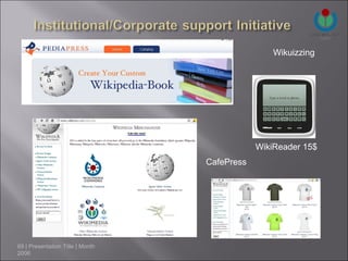 Wikuizzing




                                              WikiReader 15$
                                  CafePress




69 | Presentation Title | Month
2006
 