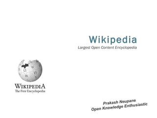 Wikipedia
Largest Open Content Encyclopedia

pane
rakash Neu
P
iastic
dge Enthus
le
Open Know

 