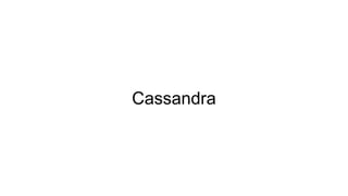 Cassandra
 