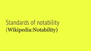Standards of notability
(Wikipedia:Notability)
 