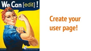 Create your
user page!
 