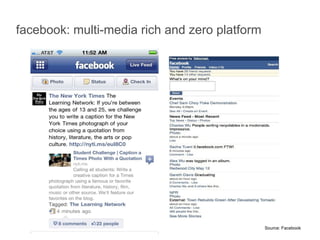 facebook: multi-media rich and zero platform




                                               Source: Facebook
 