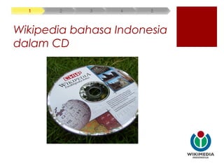 Wikipedia bahasa Indonesia
dalam CD
 