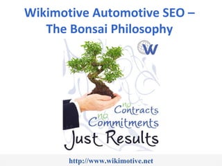http://www.wikimotive.net Wikimotive Automotive SEO –  The Bonsai Philosophy   
