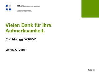 Vielen Dank für Ihre Aufmerksamkeit. Rolf Marugg IW 06 VZ 