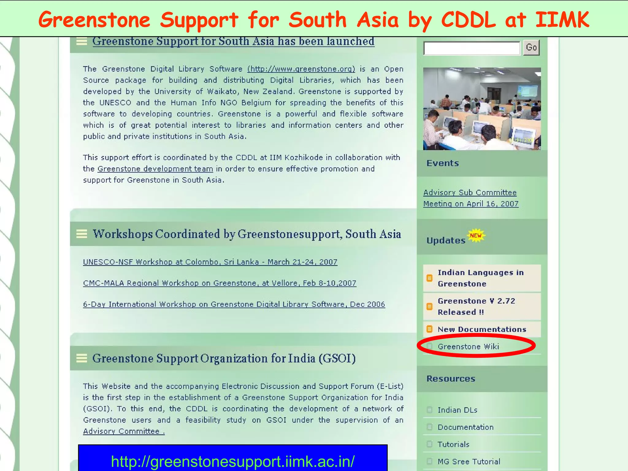 Greenstone Support for South Asia by CDDL at IIMK http://greenstonesupport.iimk.ac.in/ 