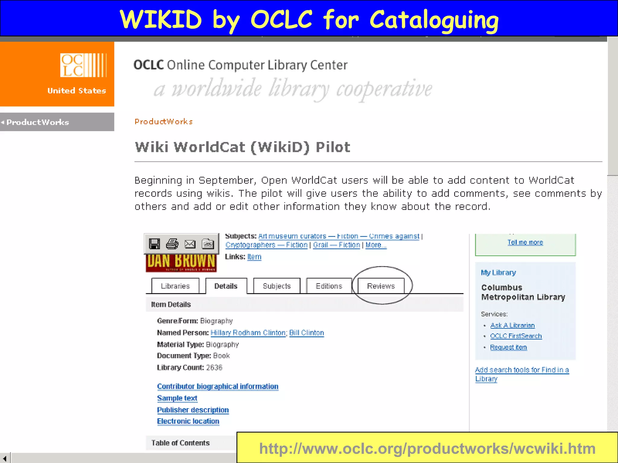 WIKID by OCLC for Cataloguing http://www.oclc.org/productworks/wcwiki.htm 