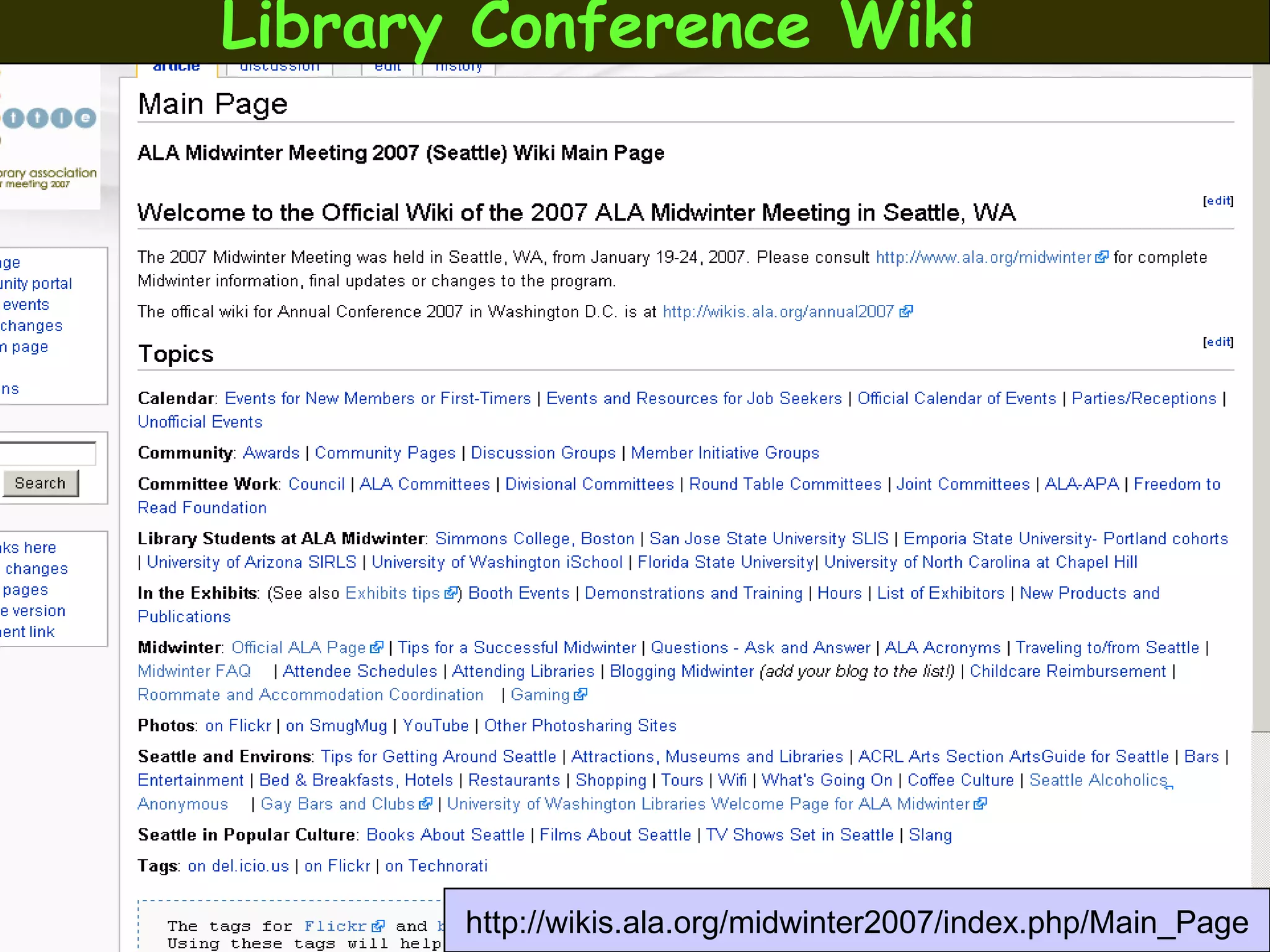Library Conference Wiki http://wikis.ala.org/midwinter2007/index.php/Main_Page 