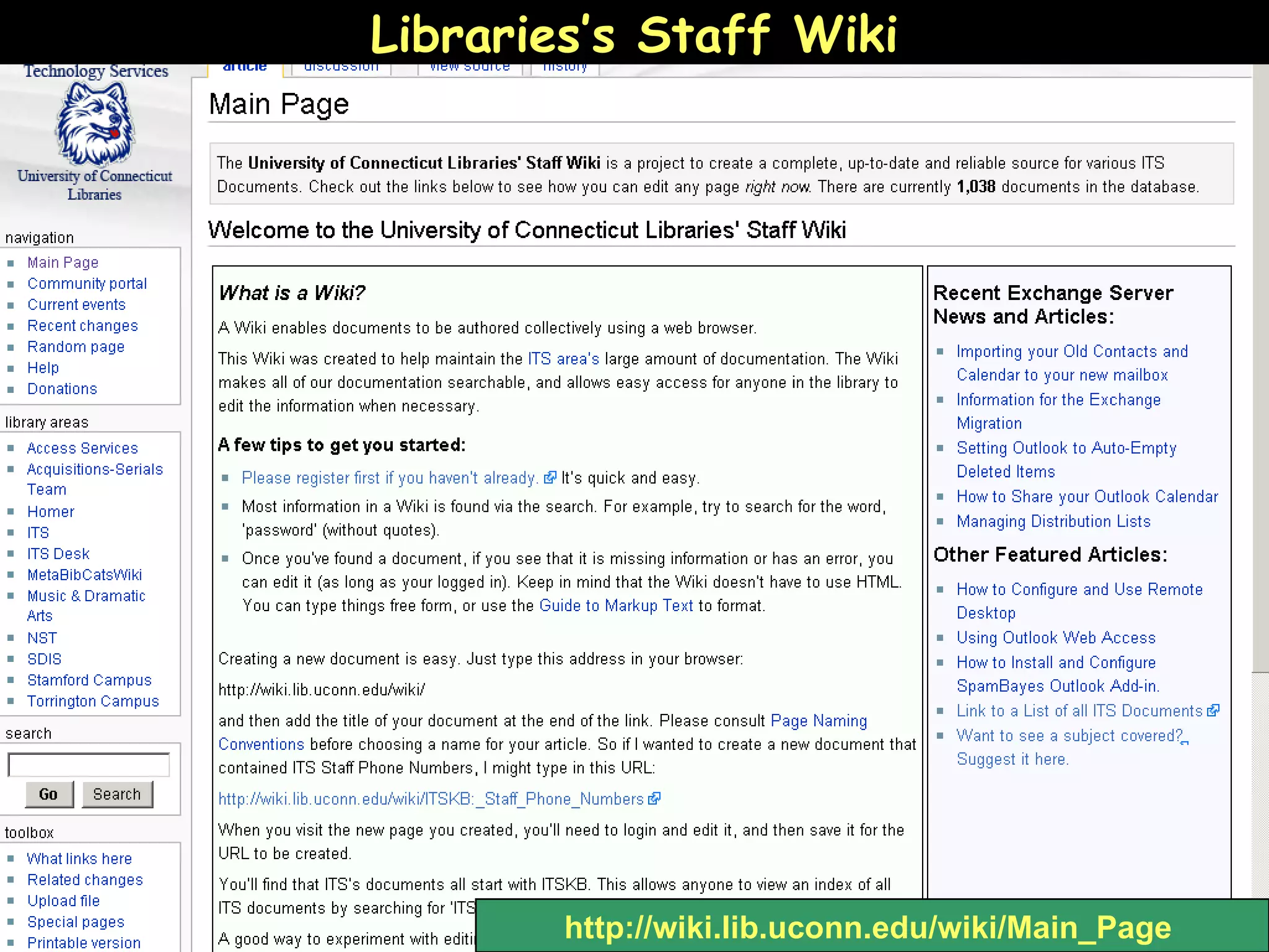 Libraries’s Staff Wiki http://wiki.lib.uconn.edu/wiki/Main_Page   