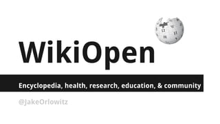 WikiOpen
Encyclopedia, health, research, education, & community
@JakeOrlowitz
 
