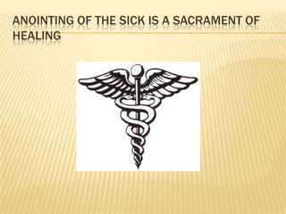 Anointing of the sick is a Sacrament of healing