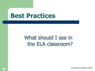 Best Practices What should I see in the ELA classroom? 
