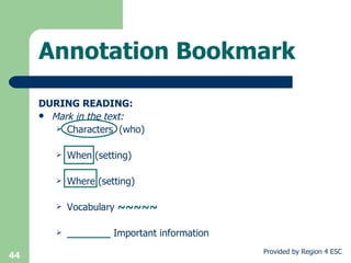 DURING READING: Mark in the text: Characters  (who) When (setting) Where (setting) Vocabulary  ~~~~~ _______  Important information   Annotation Bookmark 