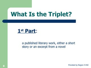 What Is the Triplet? 1 st  Part :   a published literary work, either a short story or an excerpt from a novel 