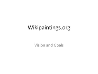 Wikipaintings.org Vision and Goals 