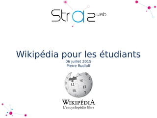 Wikipédia pour les étudiants
06 juillet 2015
Pierre Rudlof
 