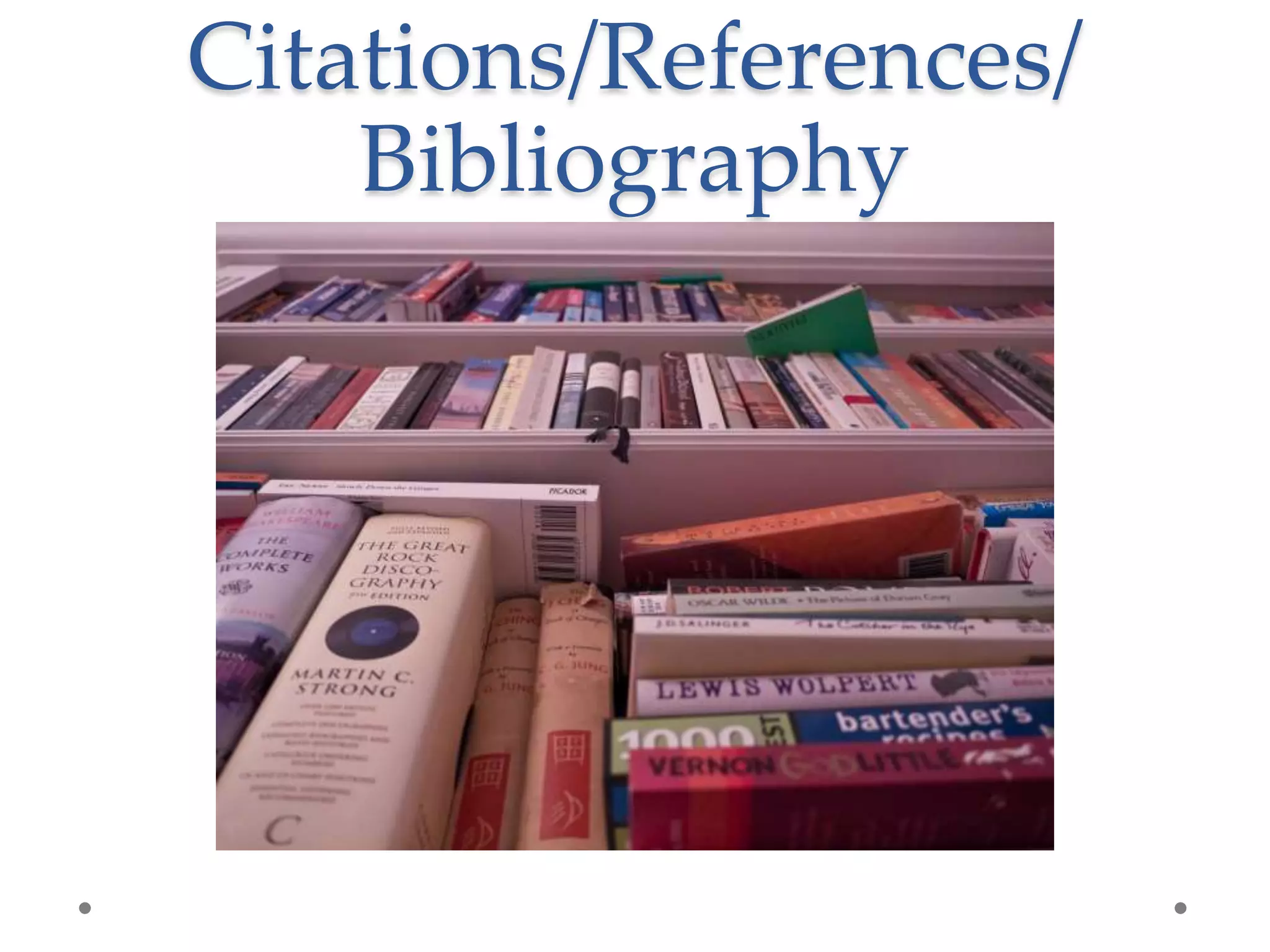 Citations/References/
    Bibliography
 