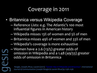 Coverage in 2011
• Britannica versus Wikipedia Coverage
– Reference Lists: e.g. The Atlantic’s 100 most
influential figure...