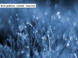 Wikipédia comme source
 