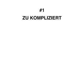 #1! 
ZU KOMPLIZIERT 
 
