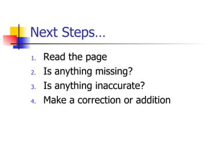 Next Steps… Read the page Is anything missing? Is anything inaccurate? Make a correction or addition 