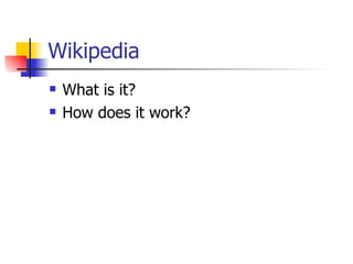 Wikipedia What is it? How does it work? 